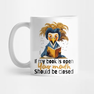 If my book is open, your mouth should be closed Mug